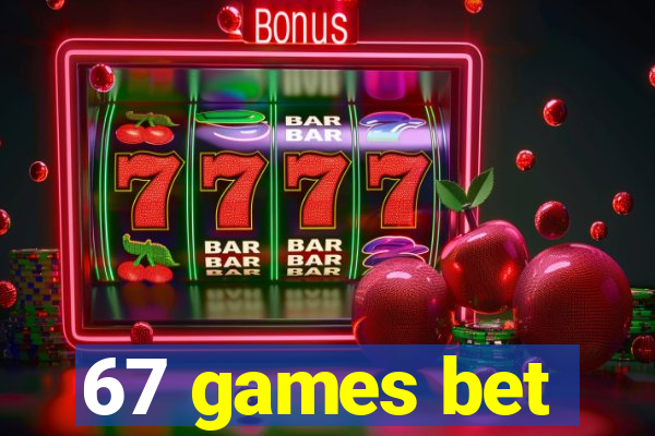 67 games bet